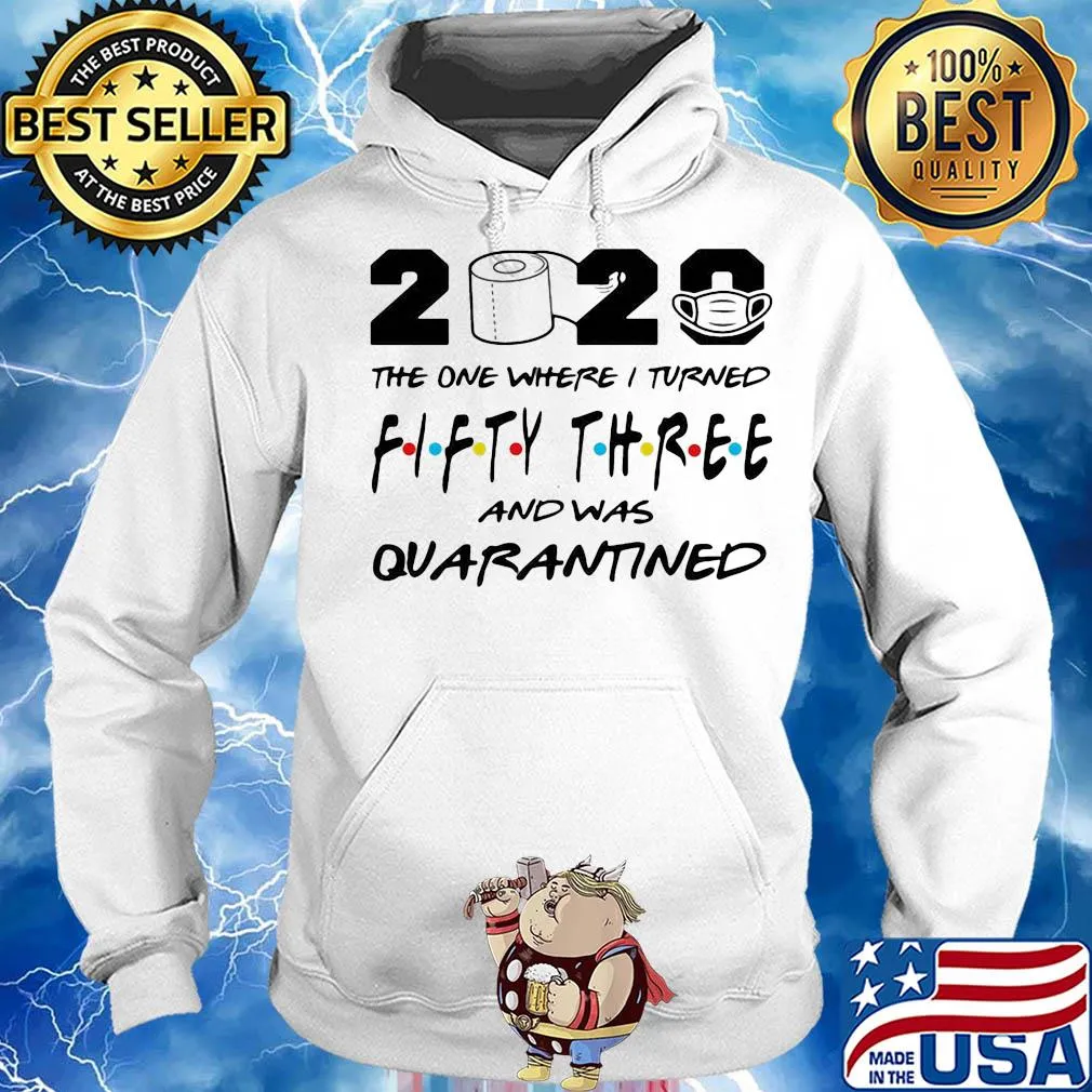 2020 the one where i turned fifty three and was quarantined toilet paper covid-19 s Hoodie