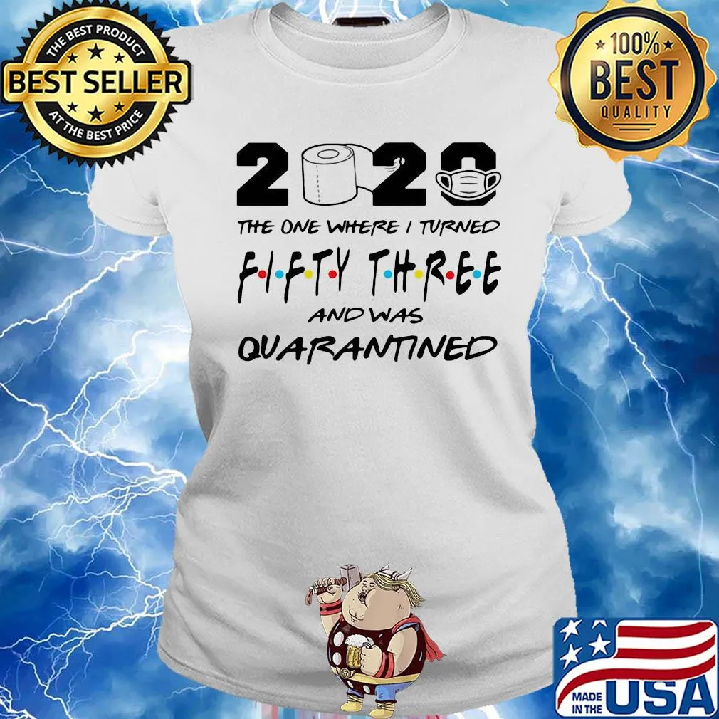 2020 the one where i turned fifty three and was quarantined toilet paper covid-19 s Ladies tee
