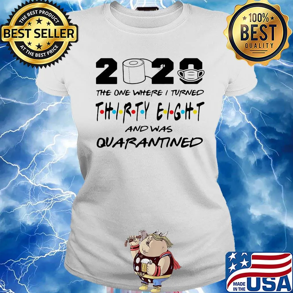 2020 the one where i turned thirty eight and was quarantined toilet paper covid-19 s Ladies tee