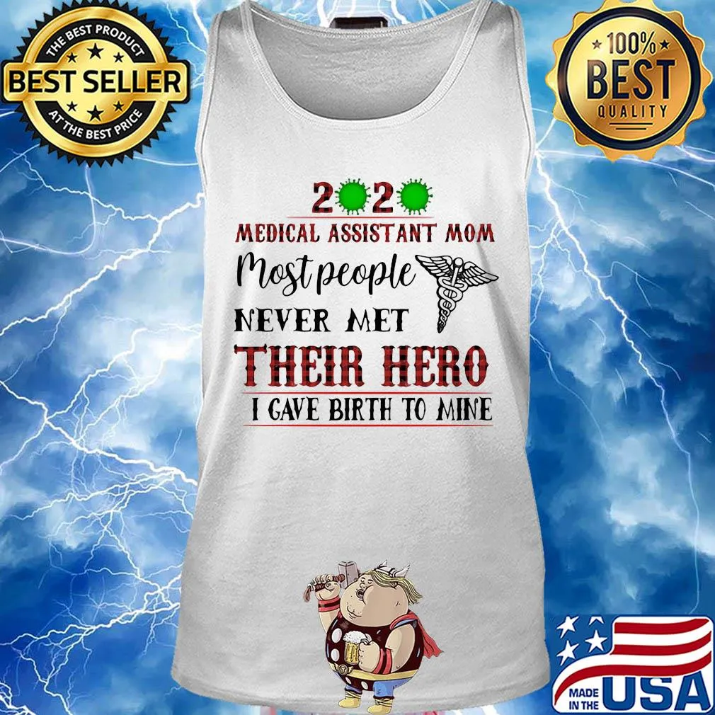 2020 virus corona medical assistant mom most people never met their hero I gave birth to mine s Tank top
