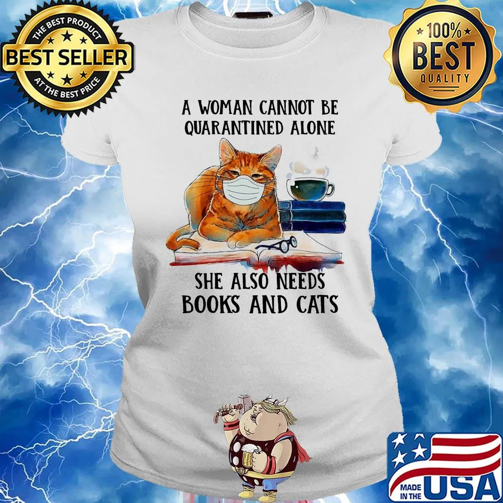 A woman cannot be quarantined alone she also needs books and cat s Ladies tee