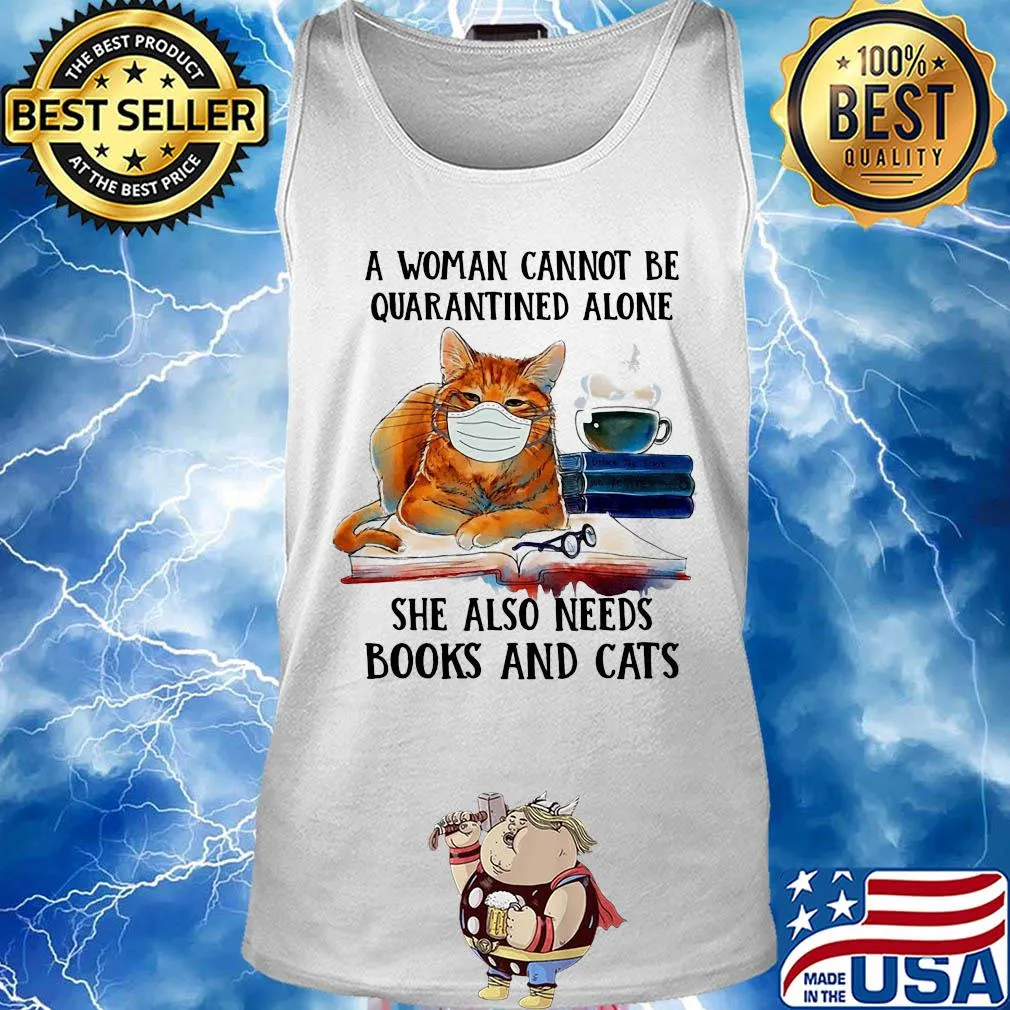 A woman cannot be quarantined alone she also needs books and cat s Tank top