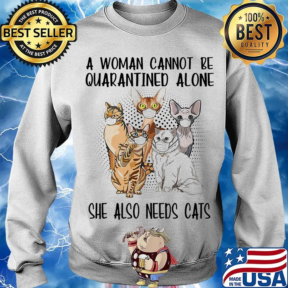 A woman cannot be quarantined alone she also needs cats covid-19 s Sweater