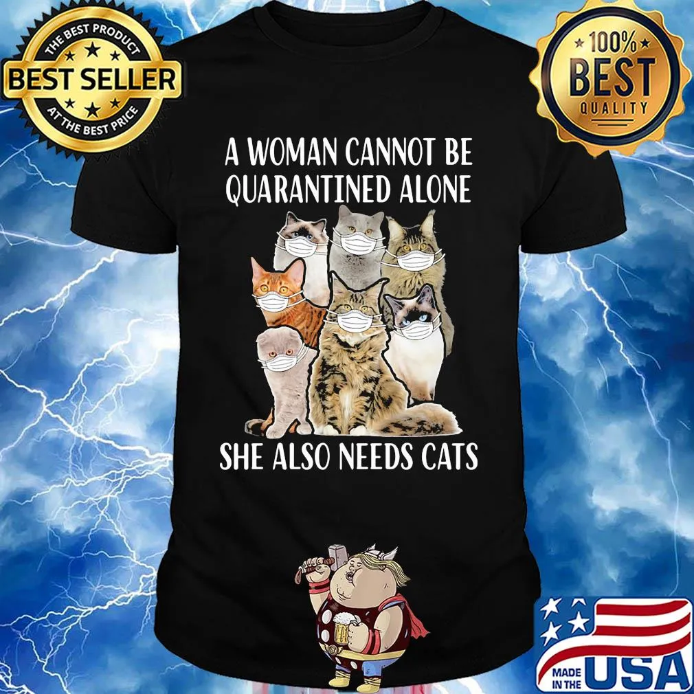 A woman cannot be quarantined alone she also needs cats mask covid-19 shirt