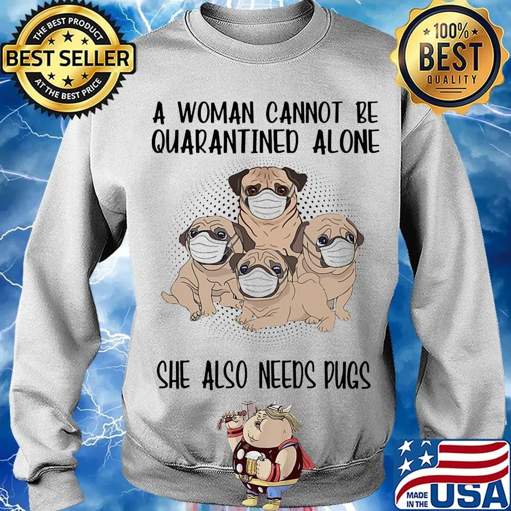 A woman cannot be quarantined alone she also needs pugs covid-19 s Sweater