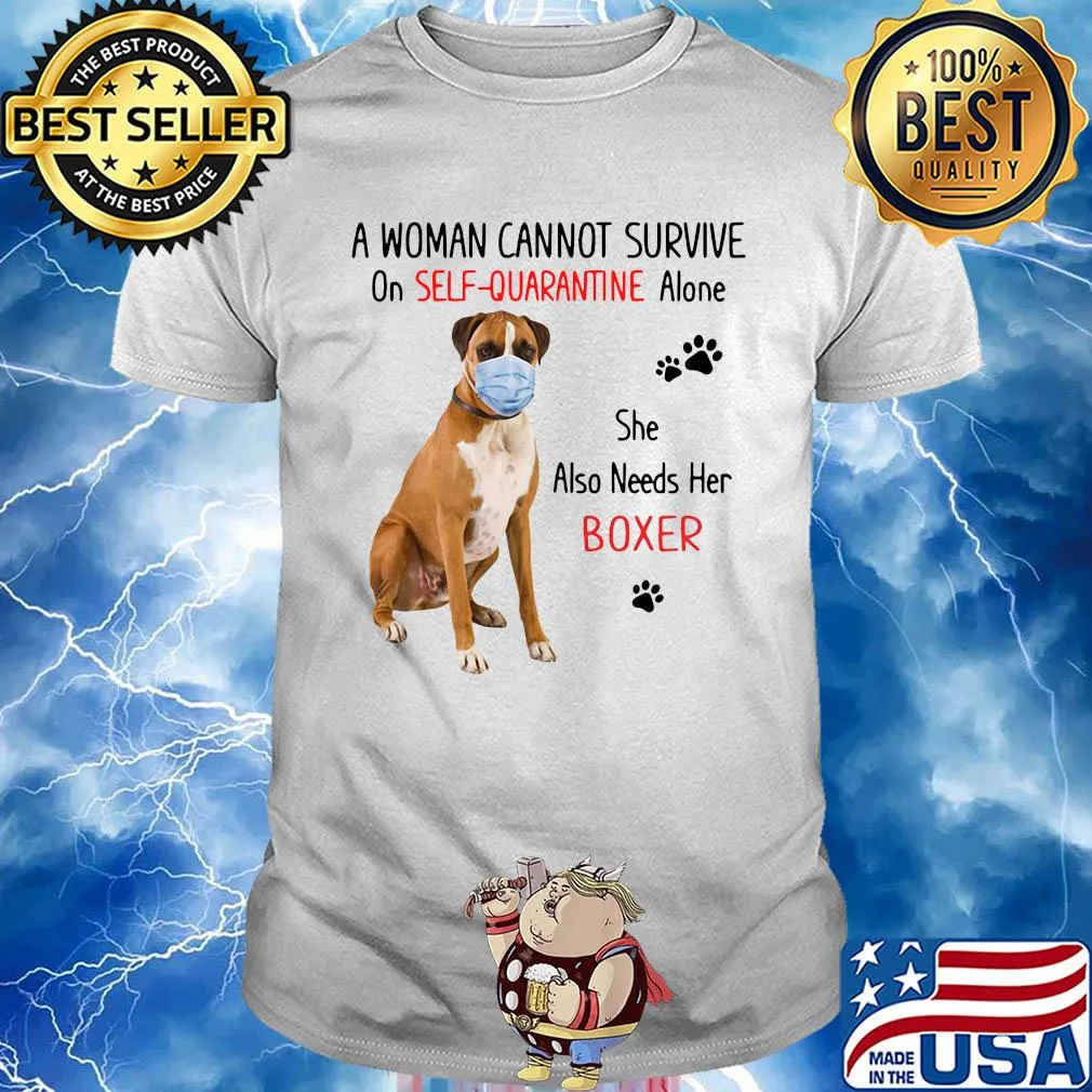 A woman cannot survive on self-quarantine alone she also needs her boxer covid-19 shirt