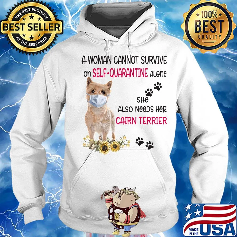 A woman cannot survive on self-quarantine alone she also needs her cairn terrier covid-19 s Hoodie