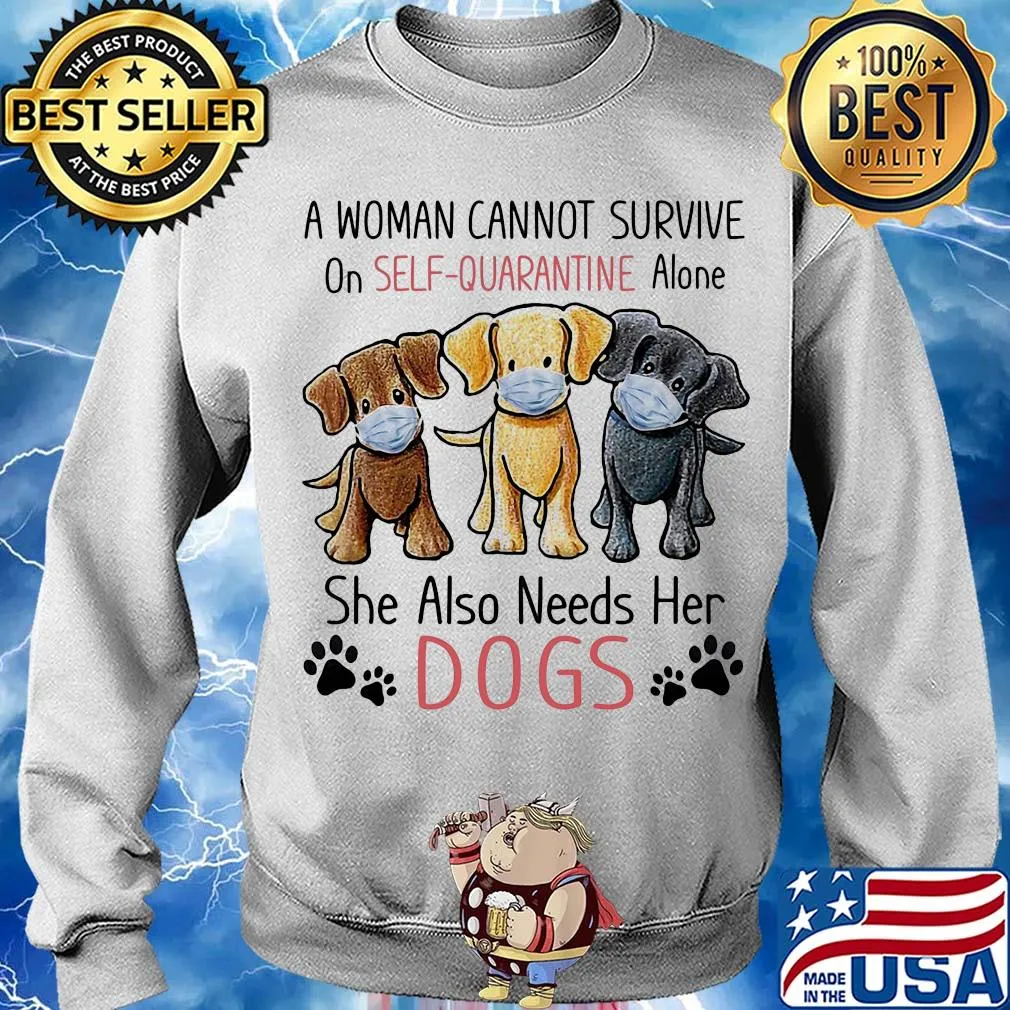 A woman cannot survive on self quarantine alone she also needs her Dogs s Sweater
