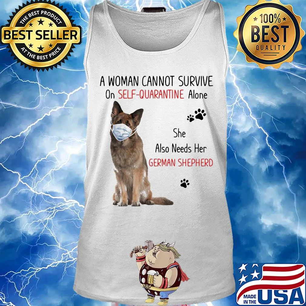 A woman cannot survive on self-quarantine alone she also needs her german shepherd covid-19 s Tank top