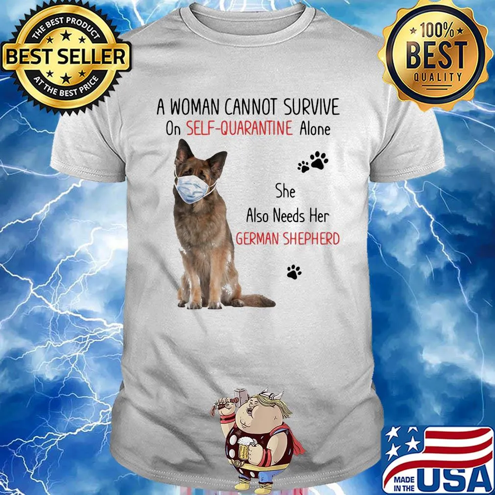 A woman cannot survive on self-quarantine alone she also needs her german shepherd covid-19 shirt
