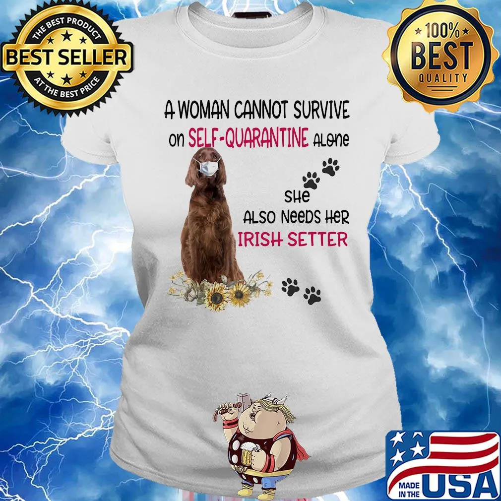 A woman cannot survive on self-quarantine alone she also needs her irish setter covid-19 s Ladies tee