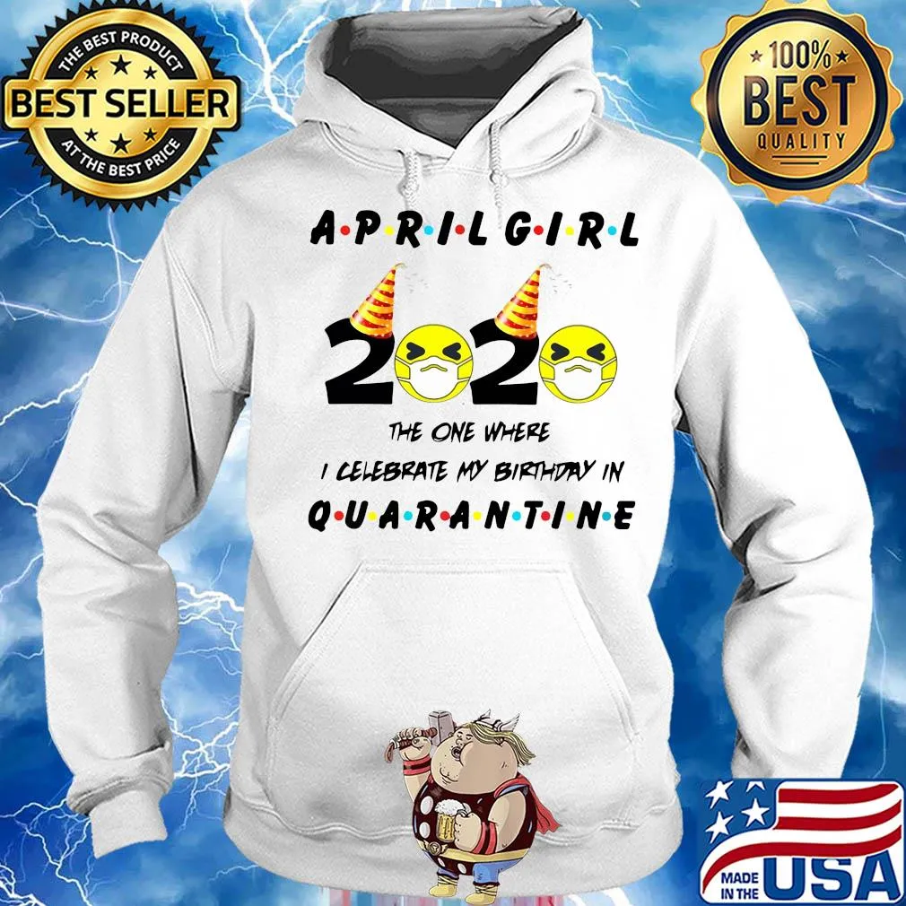 April Girl 2020 the one where I celebrate my birthday quarantine s Hoodie