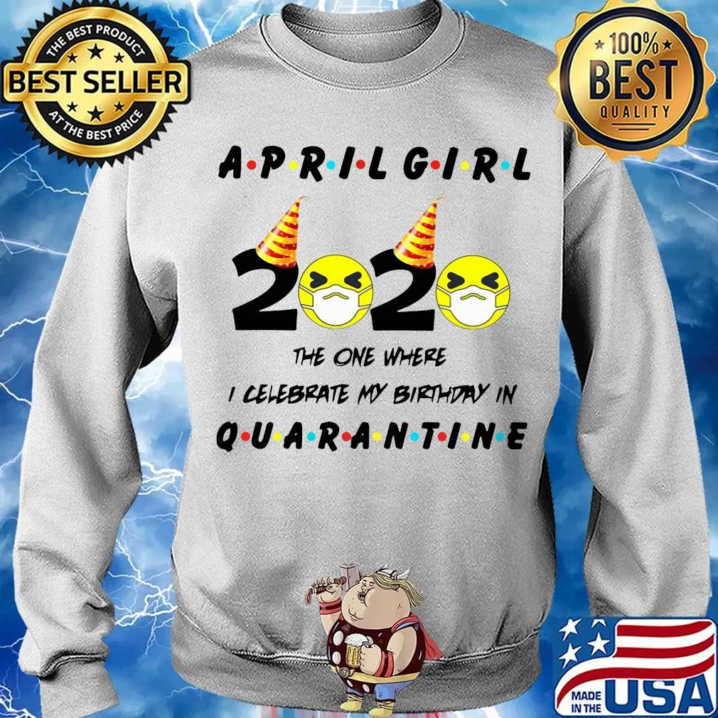 April Girl 2020 the one where I celebrate my birthday quarantine s Sweater