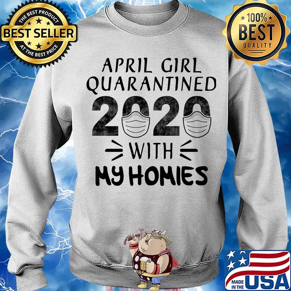 April girl quarantined 2020 mask with my homies s Sweater