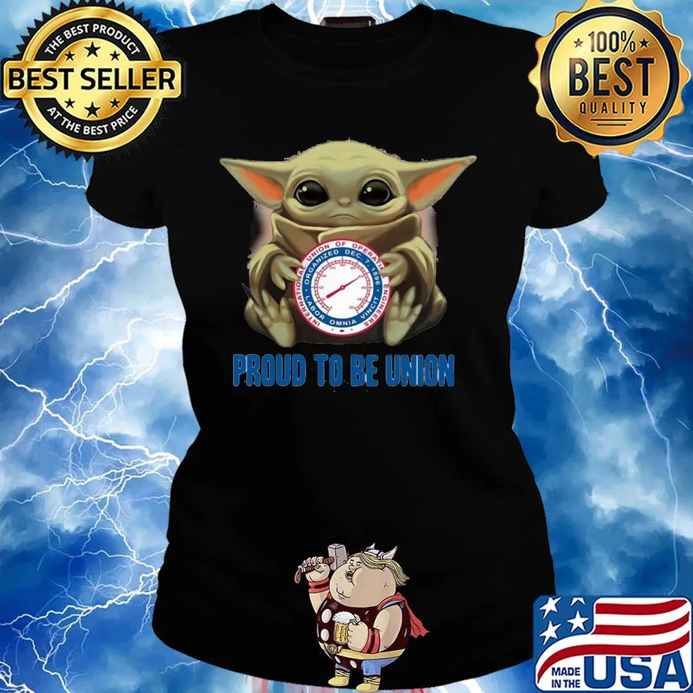 Baby Yoda hug International Union of Operating Engineers proud to be Union s Ladies tee