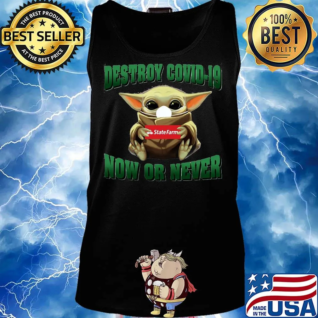 Baby Yoda hug State Farm Destroy Covid-19 now or never s Tank top