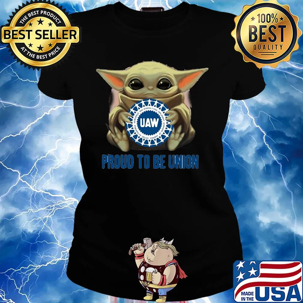 Baby Yoda hug UAW proud to be Union s Ladies tee