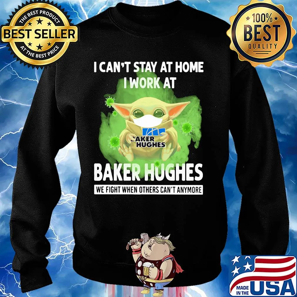 Baby yoda I can’t stay at home I work at Baker Hughes we fight when others can’t anymore coronavirus mask s Sweater