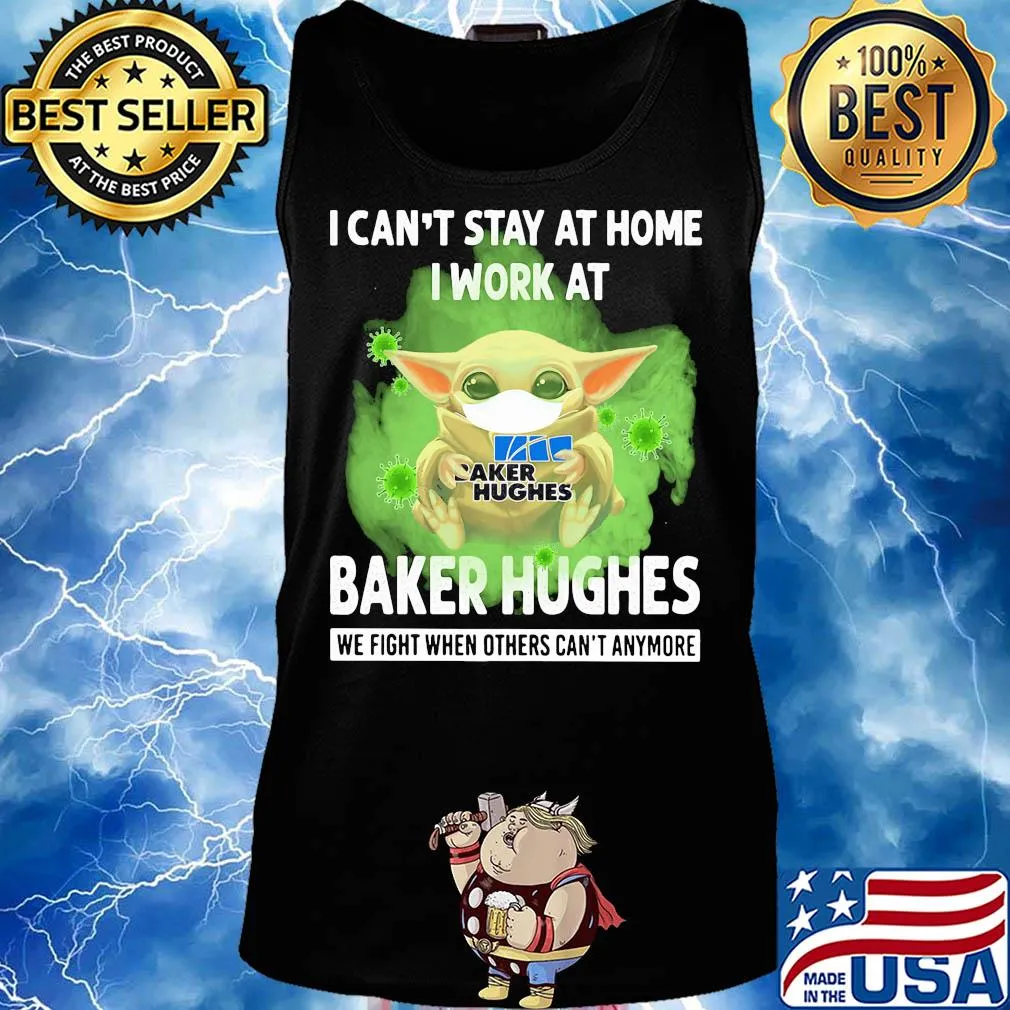 Baby yoda I can’t stay at home I work at Baker Hughes we fight when others can’t anymore coronavirus mask s Tank top