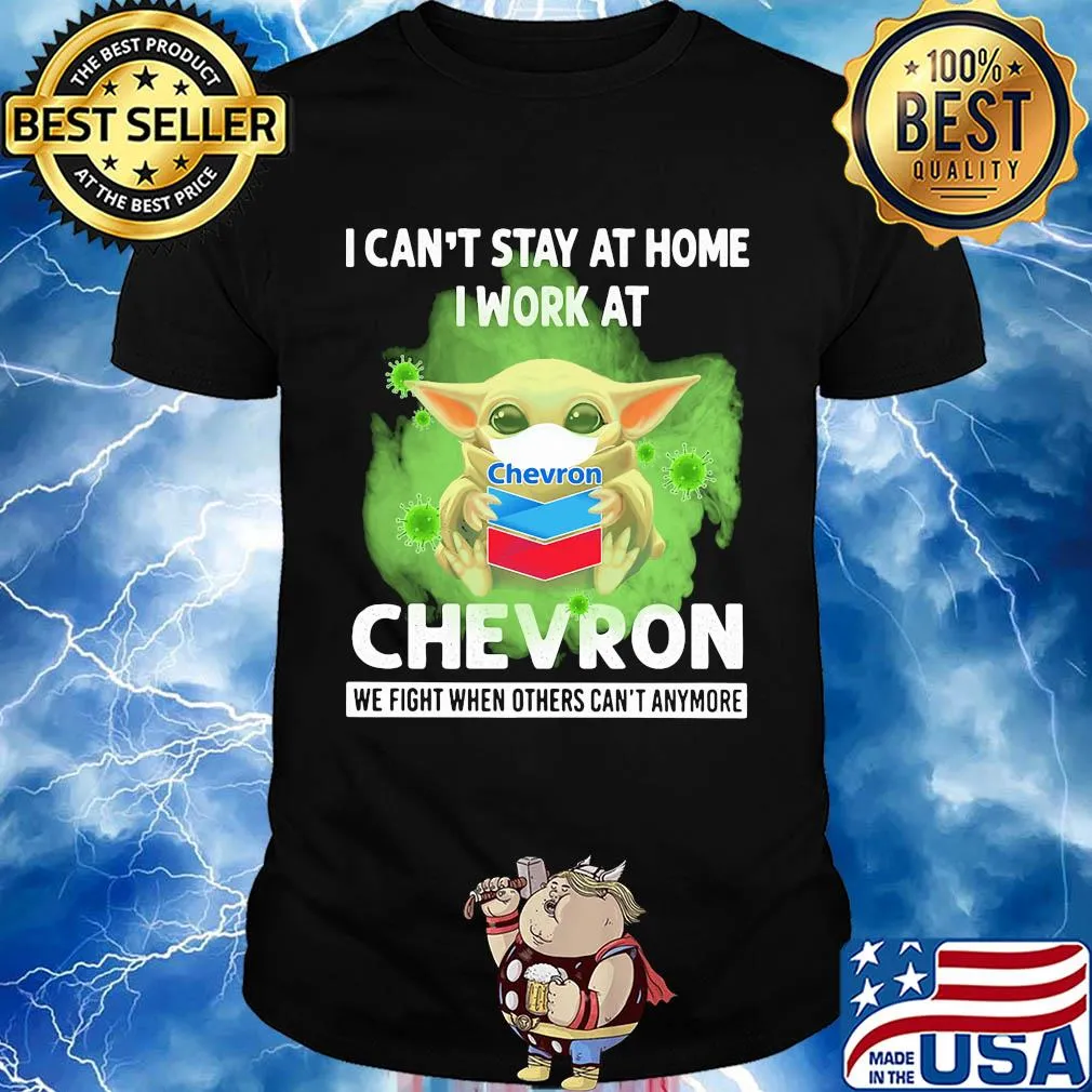 Baby yoda I can’t stay at home I work at Chevron we fight when others can’t anymore coronavirus mask shirt