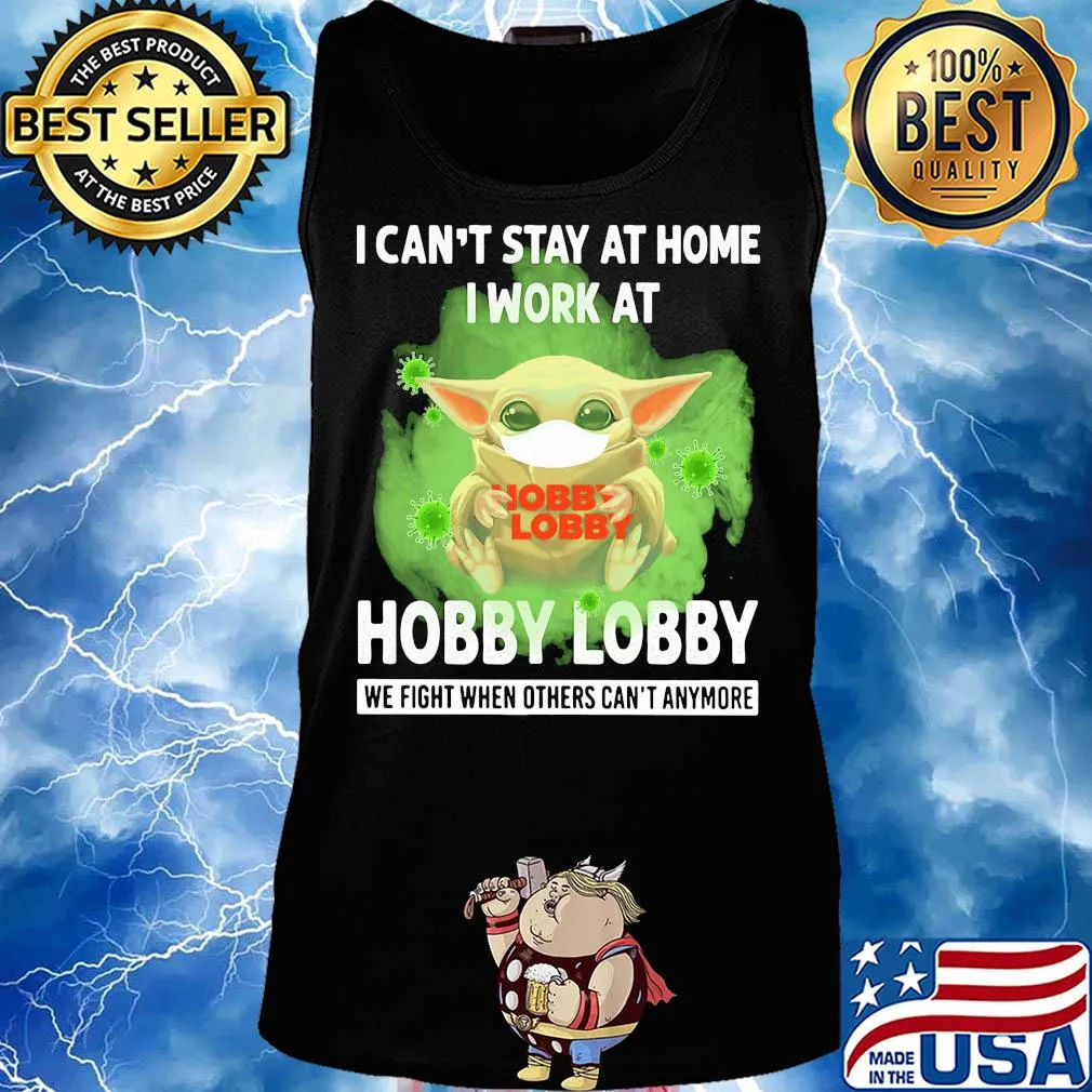 Baby yoda I can’t stay at home I work at Hobby Lobby we fight when others can’t anymore coronavirus mask s Tank top