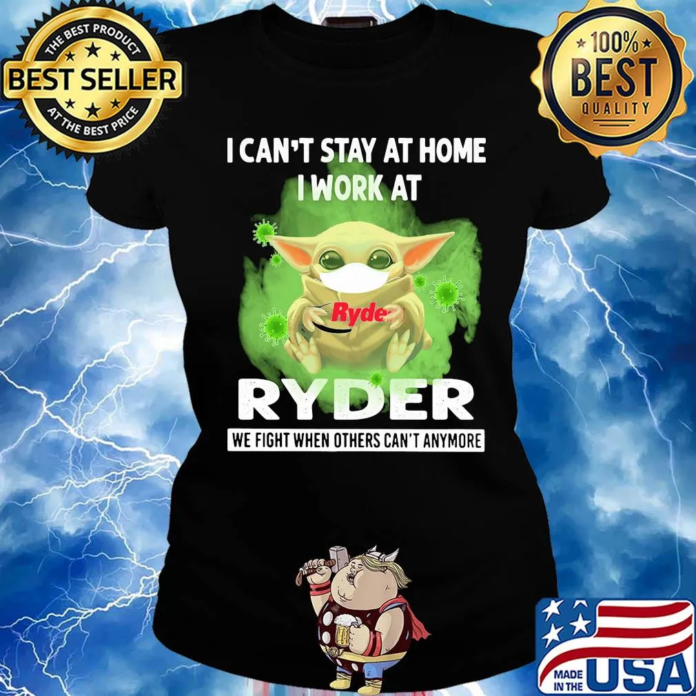 Baby yoda i can’t stay at home i work at ryder we fight when others can’t anymore covid-19 s Ladies tee