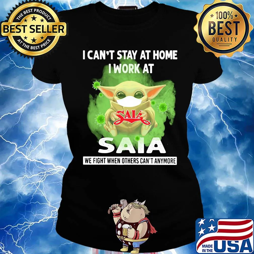 Baby yoda i can’t stay at home i work at saia we fight when others can’t anymore covid-19 s Ladies tee