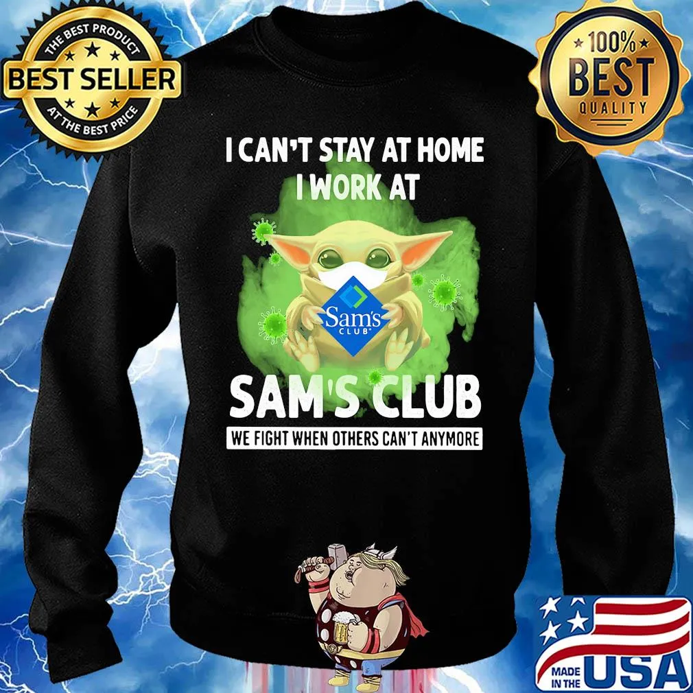 Baby yoda i can’t stay at home i work at sam’s club we fight when others can’t anymore covid-19 s Sweater