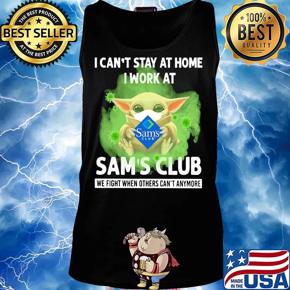 Baby yoda i can’t stay at home i work at sam’s club we fight when others can’t anymore covid-19 s Tank top