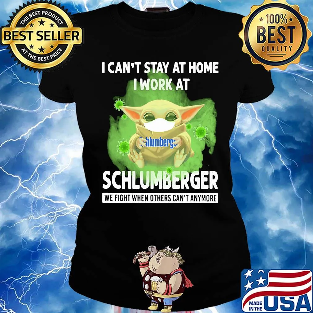 Baby yoda i can’t stay at home i work at schlumberger we fight when others can’t anymore covid-19 s Ladies tee