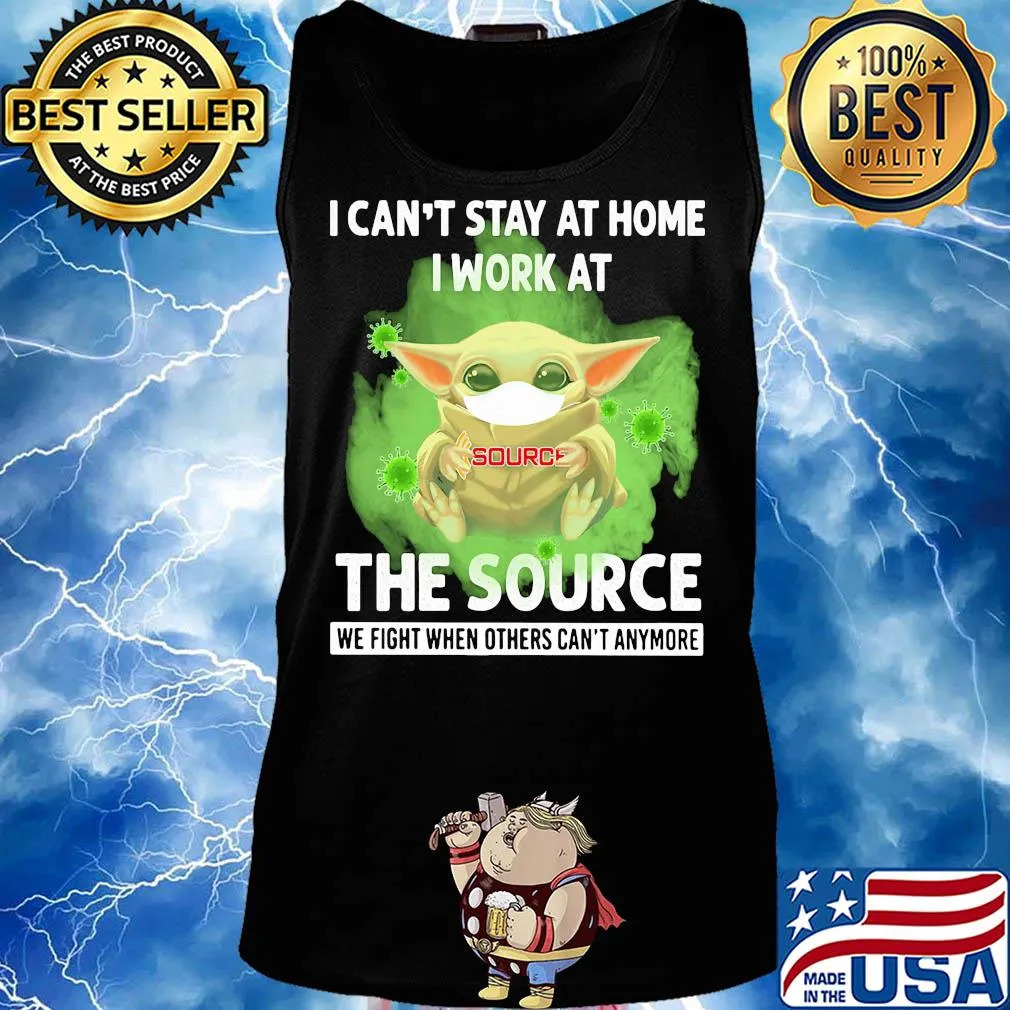 Baby yoda i can’t stay at home i work at the source we fight when others can’t anymore covid-19 s Tank top