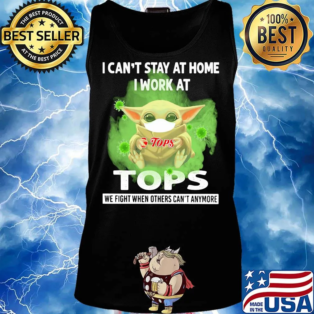 Baby yoda i can’t stay at home i work at tops we fight when others can’t anymore covid-19 s Tank top