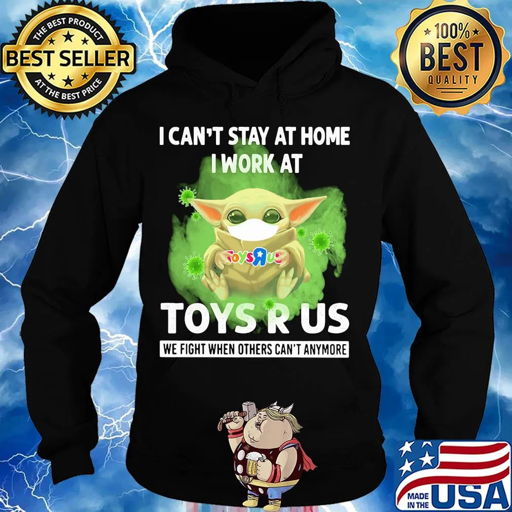 Baby yoda i can’t stay at home i work at toys r us we fight when others can’t anymore covid-19 s Hoodie