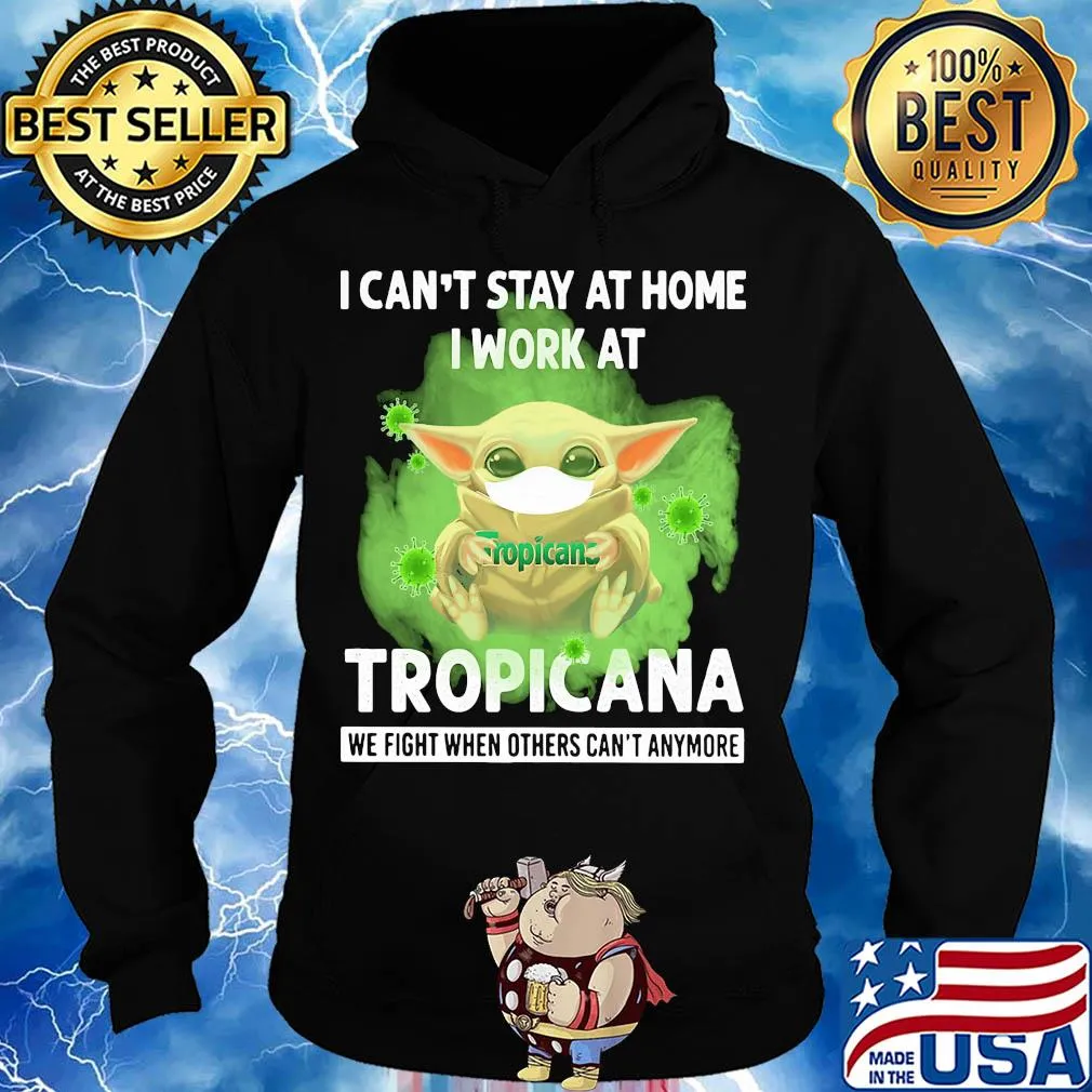 Baby yoda i can’t stay at home i work at tropicana we fight when others can’t anymore covid-19 s Hoodie