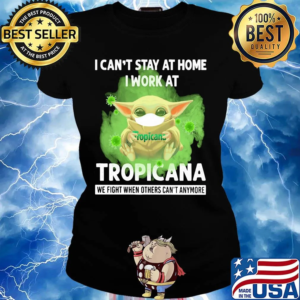 Baby yoda i can’t stay at home i work at tropicana we fight when others can’t anymore covid-19 s Ladies tee