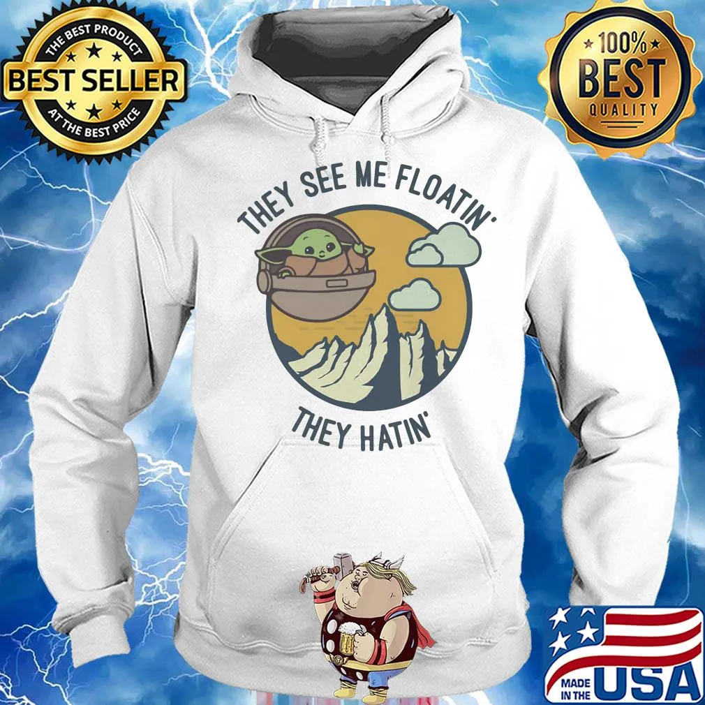 Baby Yoda they see me floatin they hatin s Hoodie