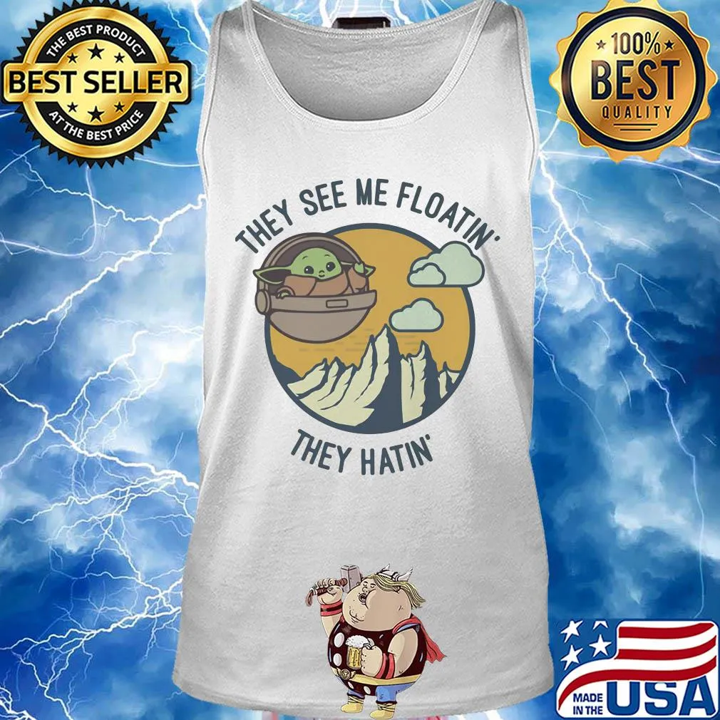 Baby Yoda they see me floatin they hatin s Tank top