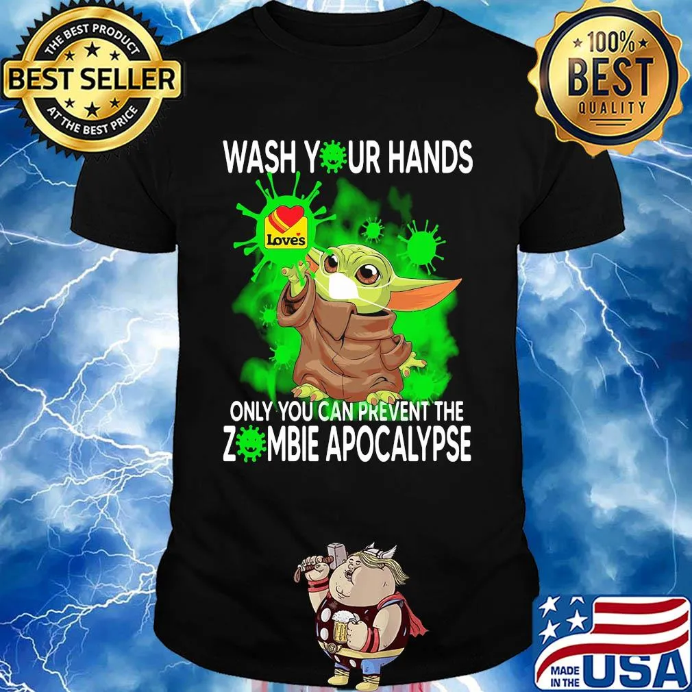 Baby Yoda Wash your hands loves only you can prevent the zombie apocalypse shirt