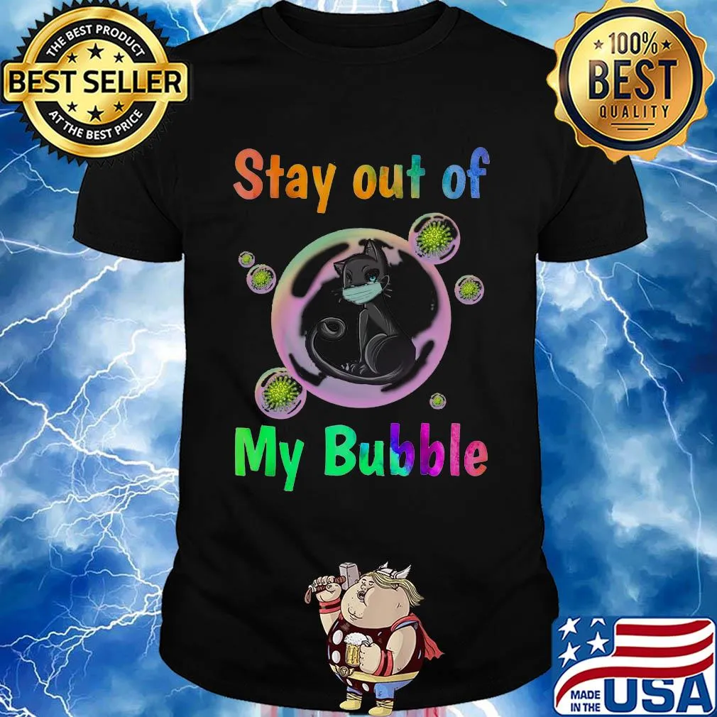 Black cat stay out of my bubble coronavirus shirt