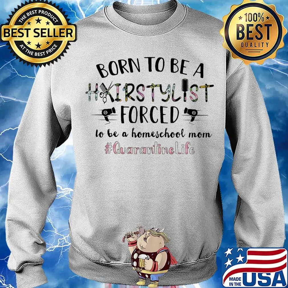 Born to be a hairstylist forced to be a homeschool mom quarantine life s Sweater