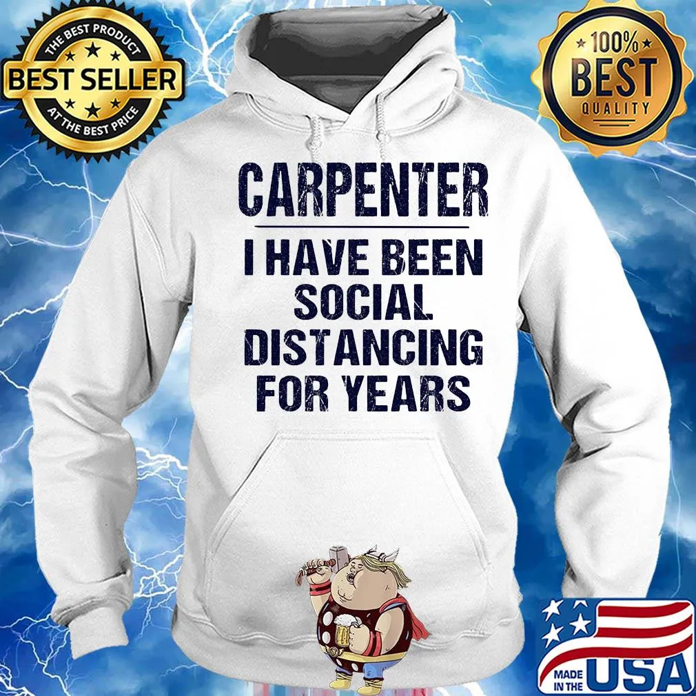 Carpenter I have been social distancing for years s Hoodie
