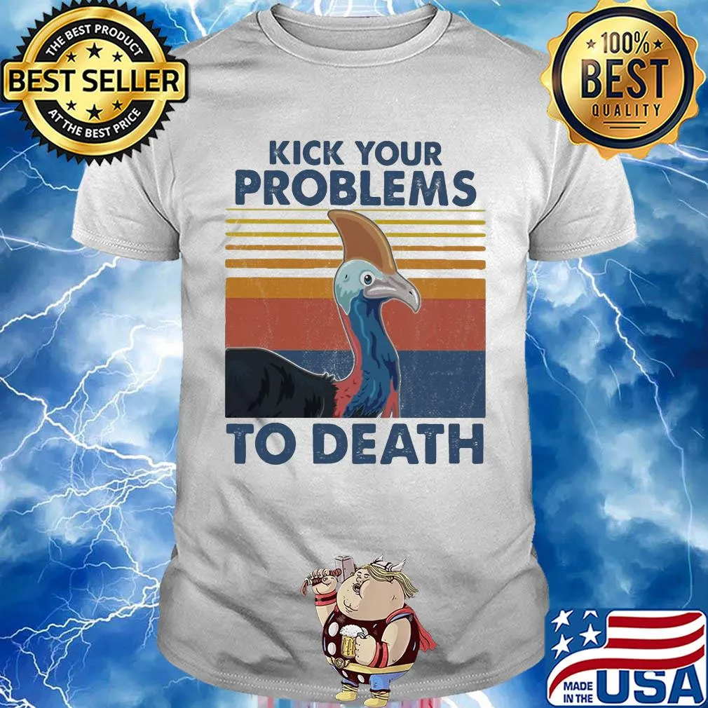 Cassowary kick your problems to death vintage shirt