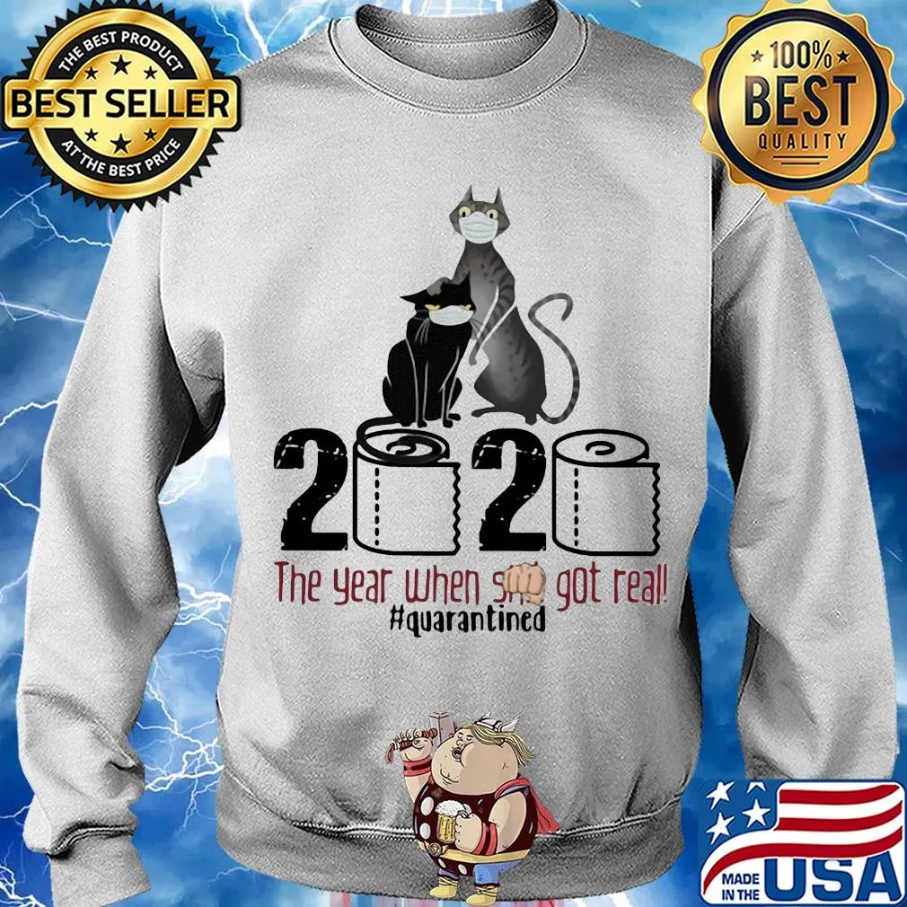 Cat 2020 the year when shit got real #quarantines s Sweater