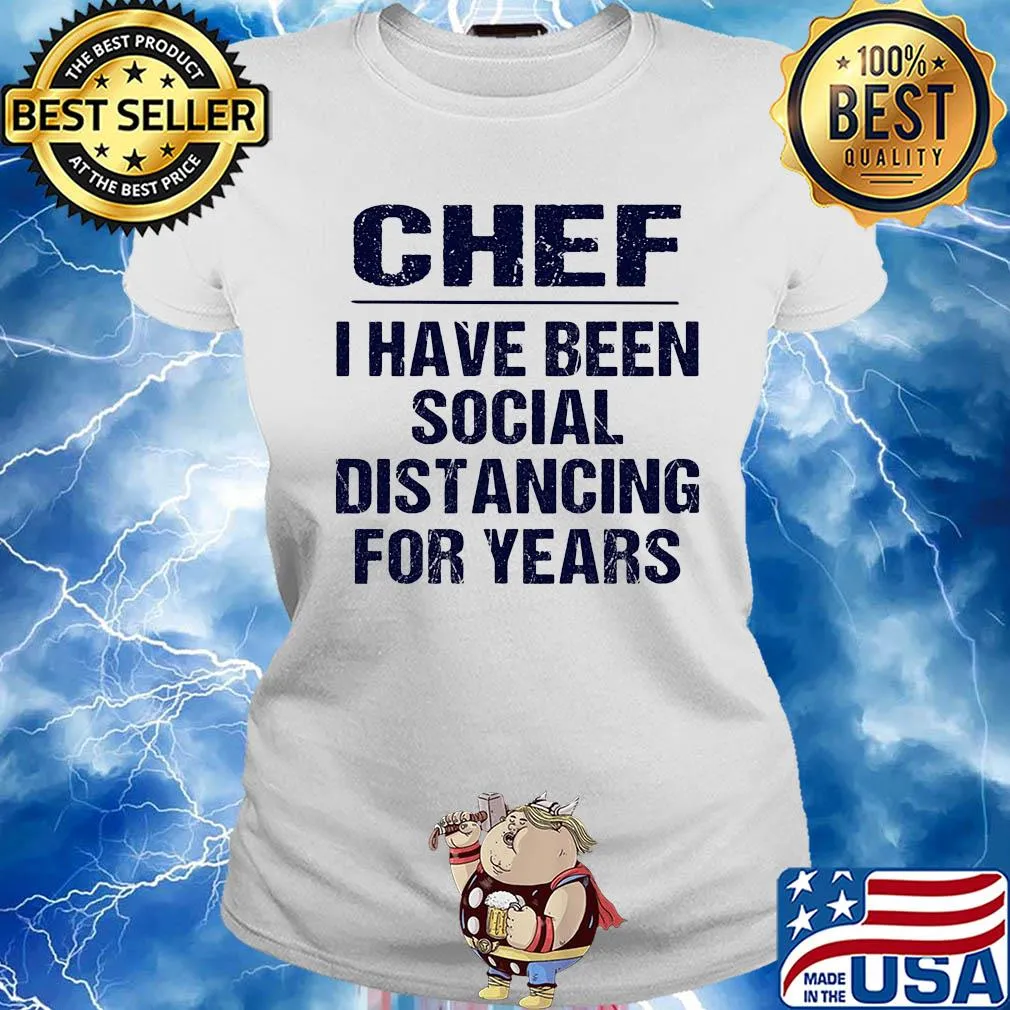 Chef I have been social distancing for years s Ladies tee