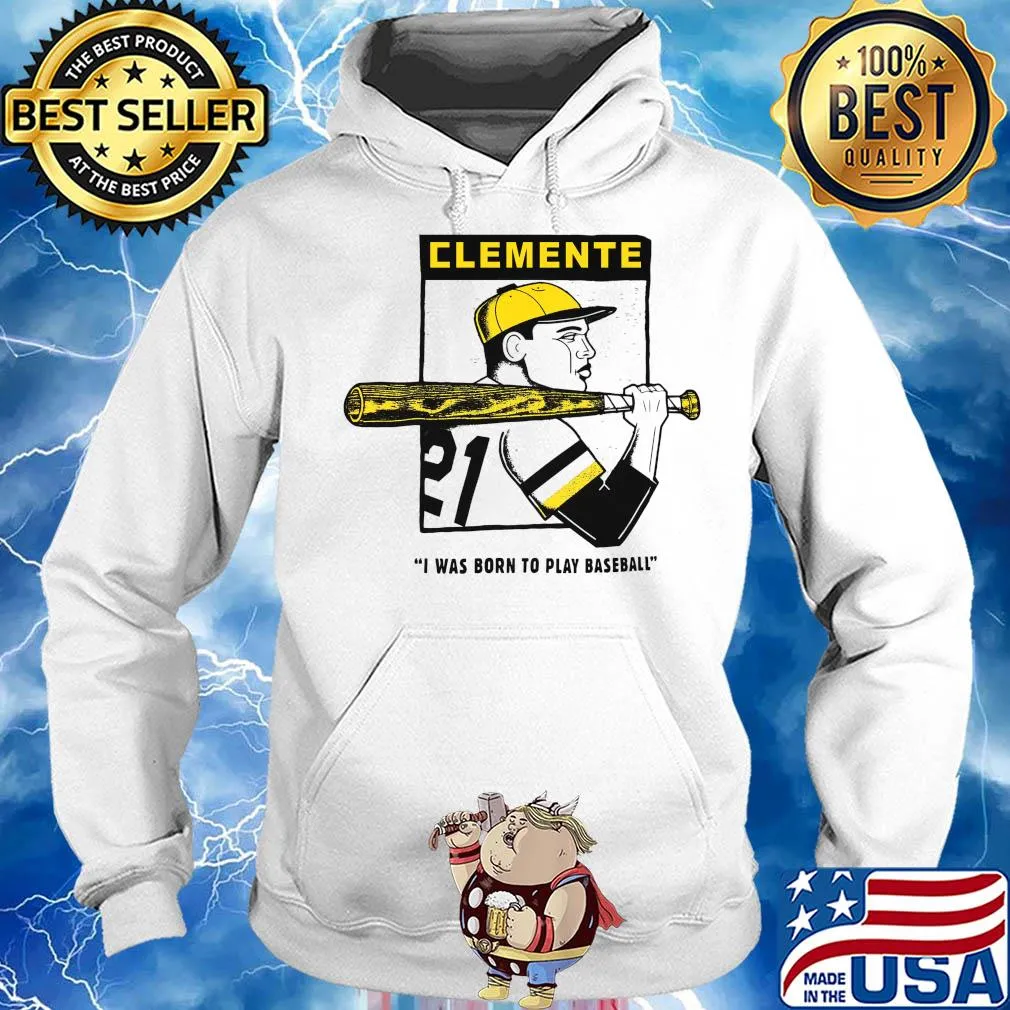 Clemente Born 21 I was born to play baseball s Hoodie