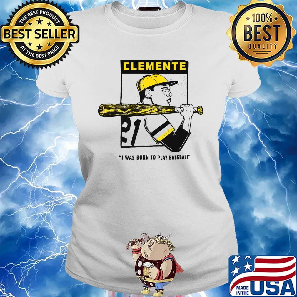 Clemente Born 21 I was born to play baseball s Ladies tee