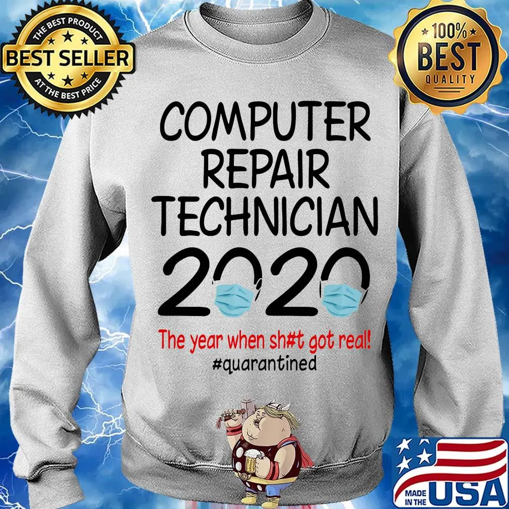 Computer repair technician 2020 the year when shit got real quarantined covid-19 s Sweater