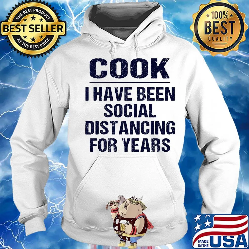 Cook I have been social distancing for years s Hoodie