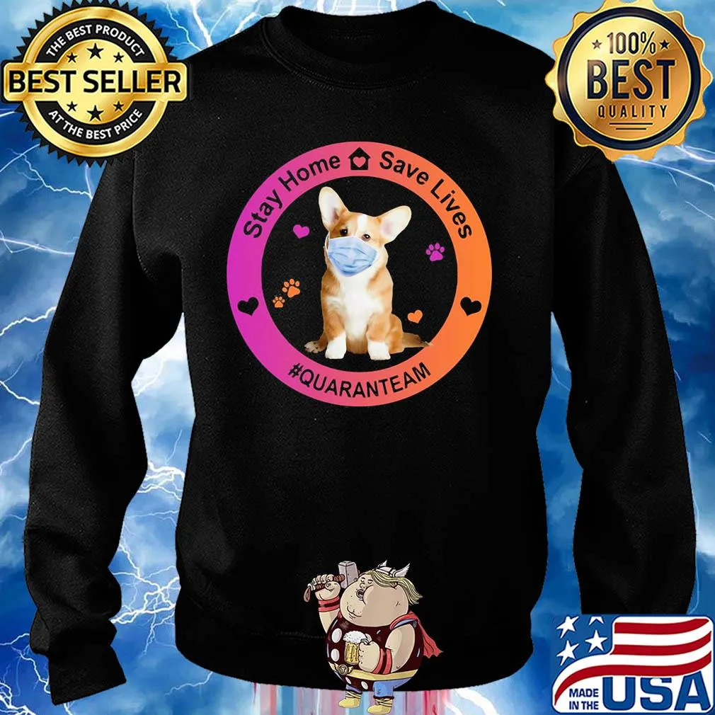 Corgi stay home save lives quaranteam covid-19 s Sweater
