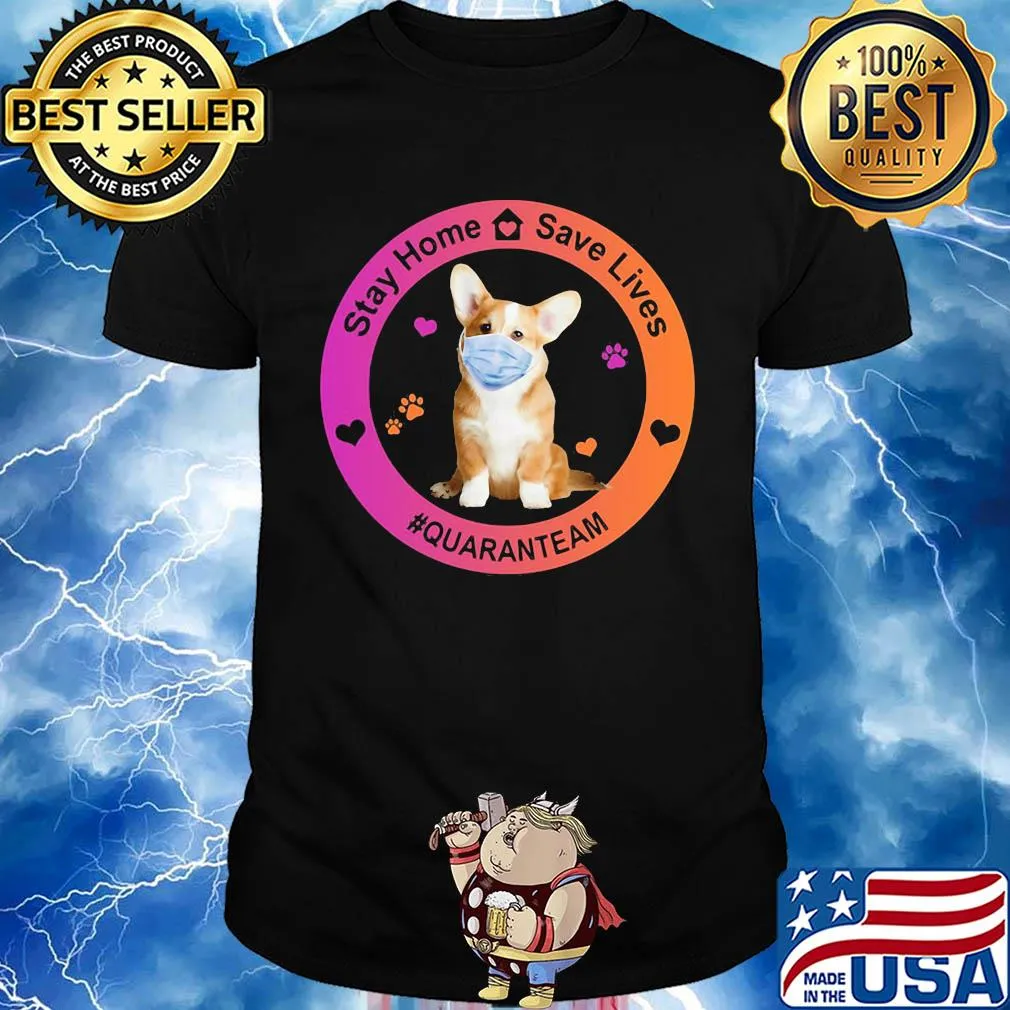 Corgi stay home save lives quaranteam covid-19 shirt